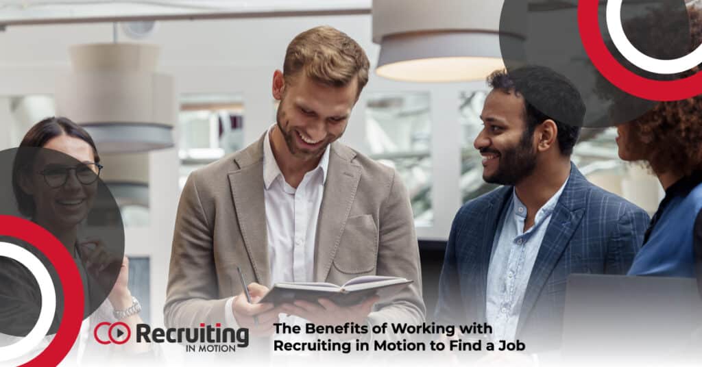 The Benefits of Working with Recruiting in Motion to Find a Job | Recruiting in Motion