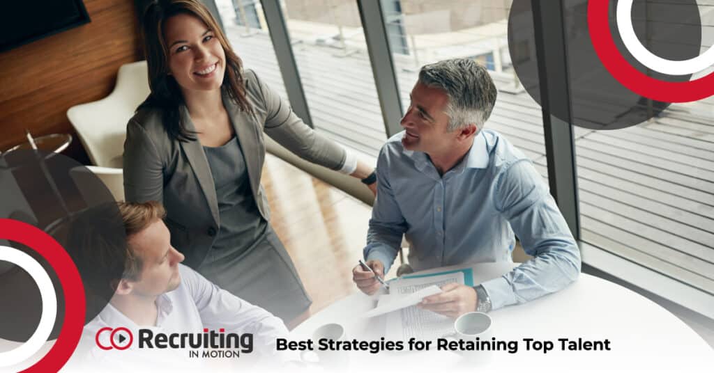 Best Strategies for Retaining Top Talent | Recruiting in Motion