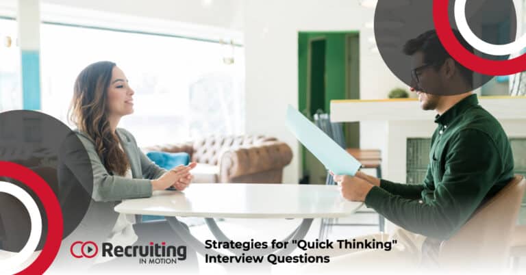 Strategies for "Quick Thinking" Interview Questions | Recruiting in Motion